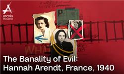 The Banality of Evil: Hannah Arendt, France, 1940