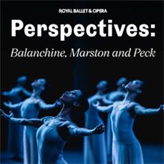 Perspectives: Balanchine, Marston and Peck - Royal Ballet and Opera Tickets