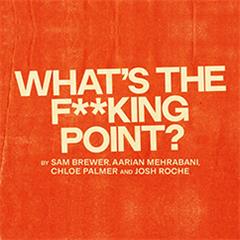 What's the F**king Point? Tickets
