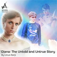 Diana:The Untold and Untrue Story Tickets