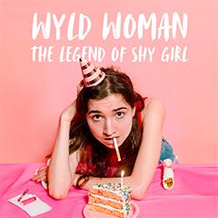 Wyld Woman: The Legend of Shy Girl Tickets