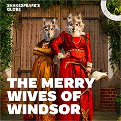 The Merry Wives of Windsor - Globe Tickets