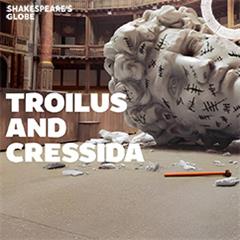 Troilus and Cressida - Globe Tickets