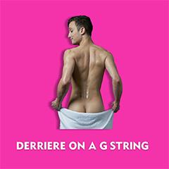 Derrière on a G String Tickets