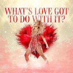 What’s Love Got To Do With It? Tickets