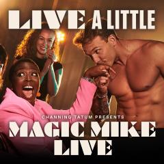 Magic Mike Live! Tickets