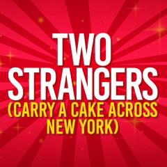 Two Strangers (Carry A Cake Across New York) Tickets
